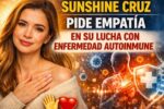 Sunshine Cruz pide empatía mientras enfrenta con valentía su lucha contra una enfermedad autoinmune